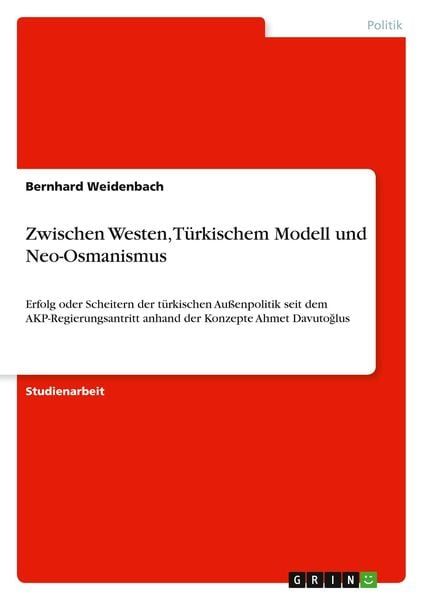 Zwischen Westen, Türkischem Modell und Neo-Osmanismus, Taschenbuch von Bernhard Weidenbach, GRIN, 9783346196354