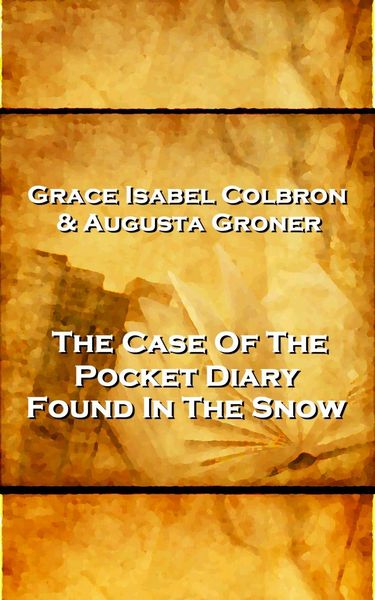 Produktbild: Grace Isabel Colbron & Augusta Groner - The Case Of The Pocket Diary Found In The Snow