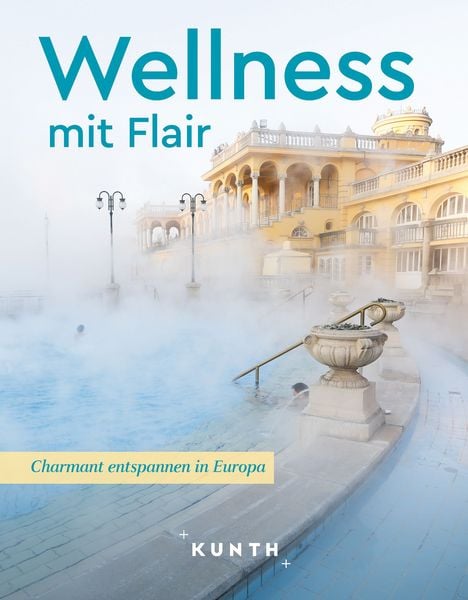 KUNTH Wellness mit Flair, Gebundene Ausgabe von Jutta M. Ingala, Kunth Verlag, 9783969652008