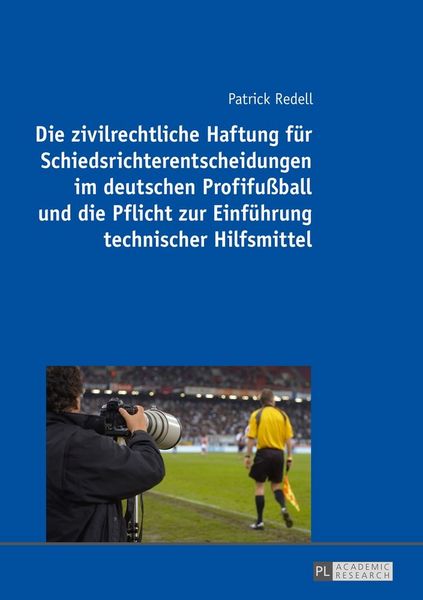 Produktbild: Die zivilrechtliche Haftung f&uuml;r Schiedsrichterentscheidungen im deutschen Profifu&szlig;ball und die Pflicht zur Einf&uuml;hrung technischer Hilfsmittel