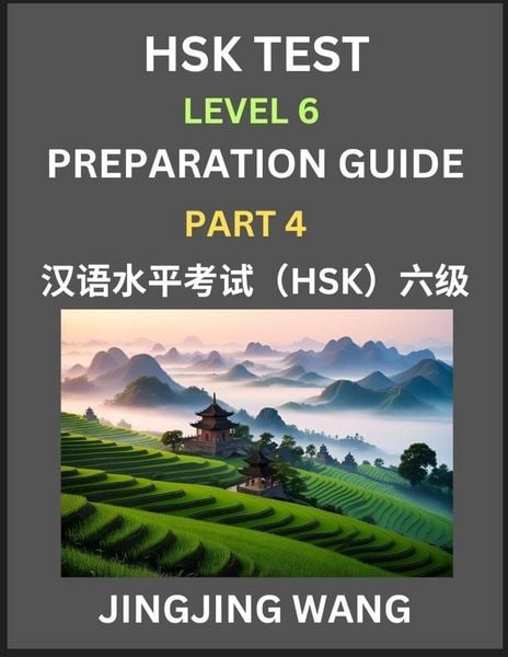 Produktbild: New HSK Test Level 6 Course Preparation Guide (Part 4)- A Beginner's Course Study Material to Self-learn Mandarin Chinese Characters, Words, Example Sentences, Vocabulary, Essays and Stories to Pass Hanyu Shuiping Kaoshi, Easy Lessons, Books for HSK All L