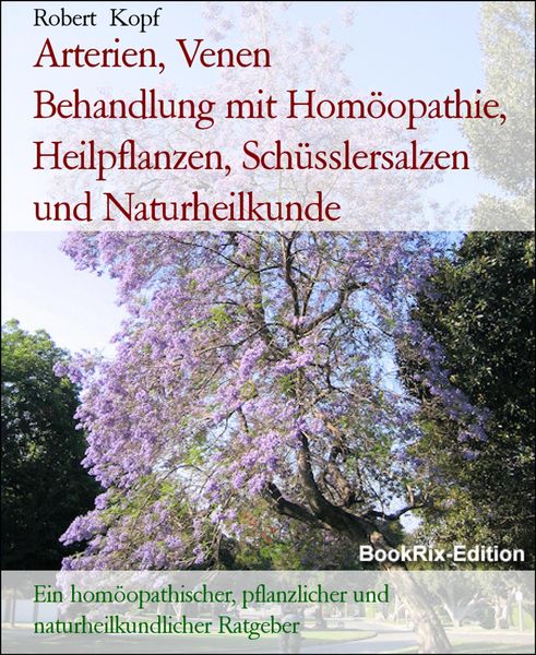 Produktbild: Arterien, Venen Behandlung mit Hom&ouml;opathie, Heilpflanzen, Sch&uuml;sslersalzen und Naturheilkunde