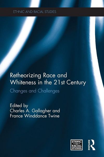 Produktbild: Retheorizing Race and Whiteness in the 21st Century