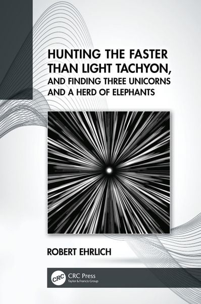 Produktbild: Hunting the Faster than Light Tachyon, and Finding Three Unicorns and a Herd of Elephants