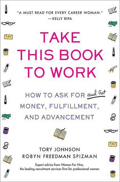 Produktbild: Take This Book to Work: How to Ask for (and Get) Money, Fulfillment, and Advancement