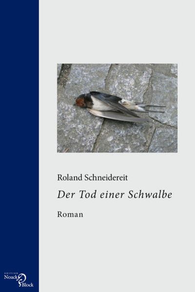 Der Tod einer Schwalbe, Gebundene Ausgabe von Roland Schneidereit, Edition Noack & Block, 9783868130973