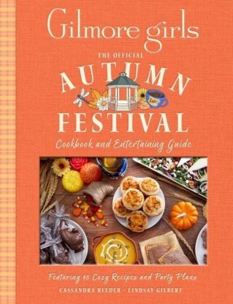 Produktbild: Gilmore Girls: The Official Autumn Festival Cookbook and Entertaining Guide