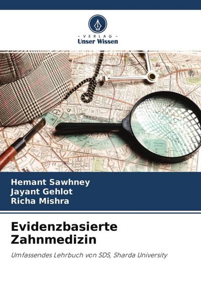 Evidenzbasierte Zahnmedizin, Taschenbuch von Hemant Sawhney , Jayant Gehlot , Richa Mishra, Verlag Unser Wissen, 9786204272399