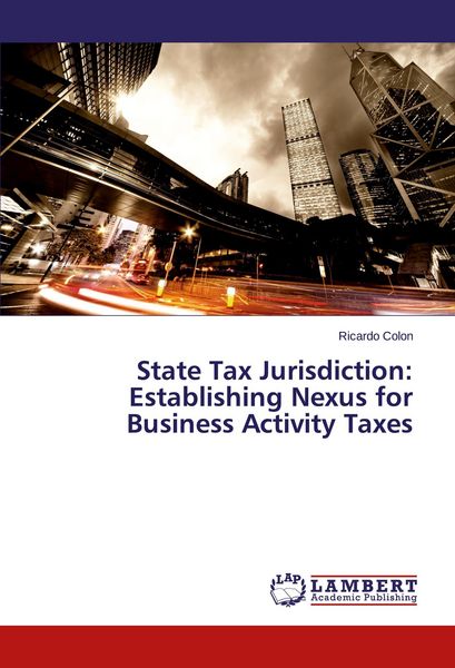 Produktbild: State Tax Jurisdiction: Establishing Nexus for Business Activity Taxes