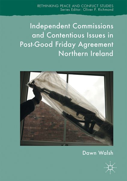 Produktbild: Independent Commissions and Contentious Issues in Post-Good Friday Agreement Northern Ireland