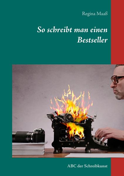 So schreibt man einen Bestseller, Taschenbuch von Regina Maass, BoD – Books on Demand, 9783738614251