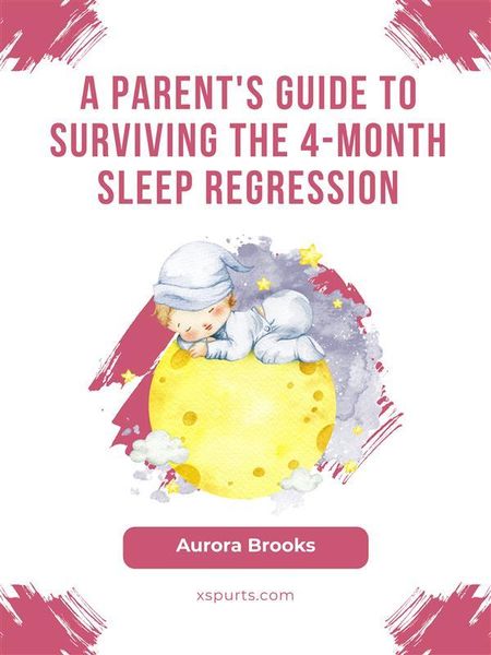 Produktbild: A Parent's Guide to Surviving the 4-Month Sleep Regression