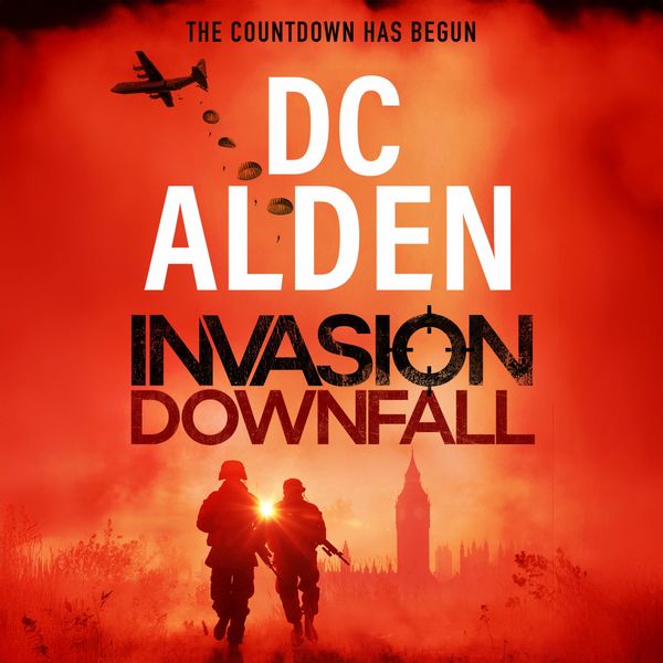 Invasion Downfall - Invasion UK series - Dc Alden, Audio, 9781807035082