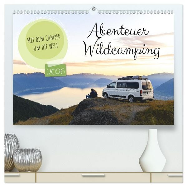 Produktbild: Abenteuer Wildcamping - Mit dem Camper um die Welt (hochwertiger Premium Wandkalender 2026 DIN A2 quer), Kunstdruck in Hochglanz