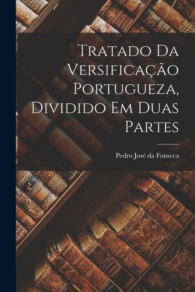 Produktbild: Tratado da versifica&ccedil;&atilde;o portugueza, dividido em duas partes