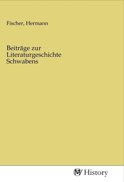Beiträge zur Literaturgeschichte Schwabens, Taschenbuch von , MV-History, 9783968723136