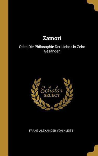 Produktbild: Zamori: Oder, Die Philosophie Der Liebe: In Zehn Ges&auml;ngen