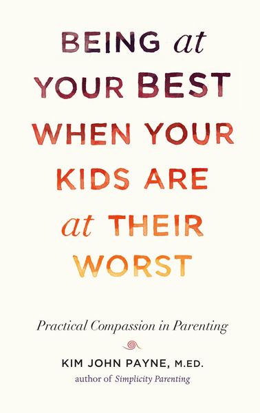 Produktbild: Being at Your Best When Your Kids Are at Their Worst
