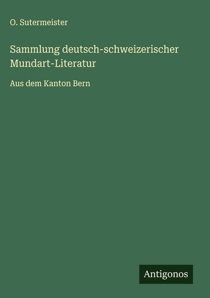 Produktbild: Sammlung deutsch-schweizerischer Mundart-Literatur