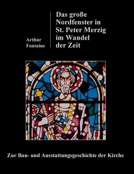 Produktbild: Das gro&szlig;e Nordfenster in St. Peter Merzig im Wandel der Zeit