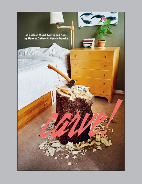 Produktbild: Carve!: A Book on Wood, Knives and Axes