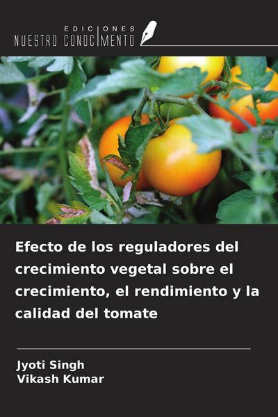 Produktbild: Efecto de los reguladores del crecimiento vegetal sobre el crecimiento, el rendimiento y la calidad del tomate
