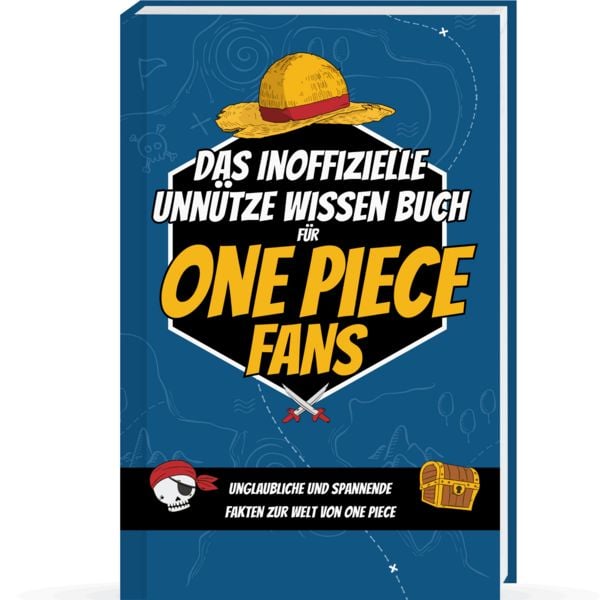Unnützes Wissen für One Piece Enthusiasten Unglaubliches und lustiges Trivia Wissen rund um Strohut Ruffy, Zorro und die One Piece Figuren One Piece Buch mit über 300 Fakten rund um den One Piece Manga und Anime One Piece Merch Ruffy Strohut