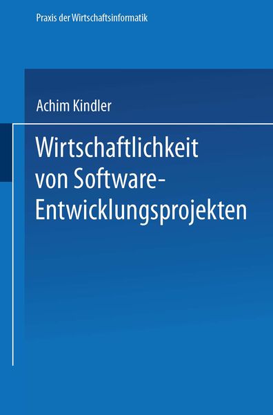 Wirtschaftlichkeit von Software-Entwicklungsprojekten, Taschenbuch von Achim Kindler, Betriebswirtschaftlicher Verlag Gabler, 9783409134958