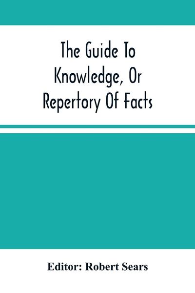 Produktbild: The Guide To Knowledge, Or Repertory Of Facts