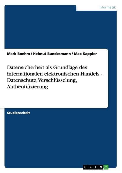 Produktbild: Datensicherheit als Grundlage des internationalen elektronischen Handels - Datenschutz, Verschl&uuml;sselung, Authentifizierung