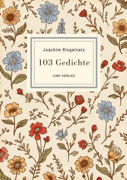 Produktbild: Joachim Ringelnatz: 103 Gedichte. Vollst&auml;ndige Neuausgabe