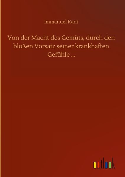 Produktbild: Von der Macht des Gem&uuml;ts, durch den blo&szlig;en Vorsatz seiner krankhaften Gef&uuml;hle ...