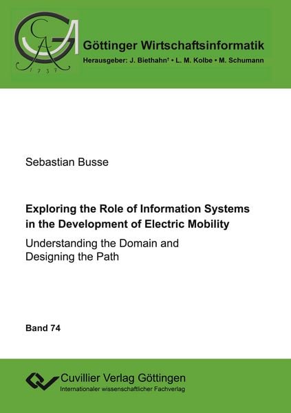 Produktbild: Exploring the Role of Information Systems in the Development of Electric Mobility. Understanding the Domain and Designing the Path