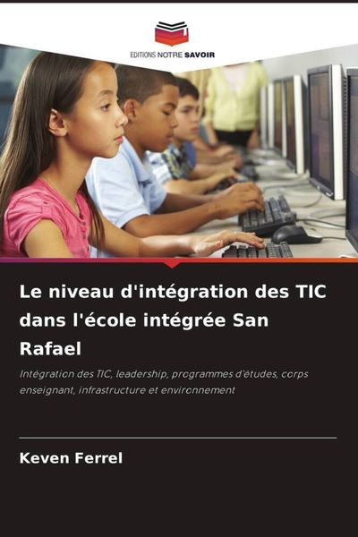 Produktbild: Le niveau d'int&eacute;gration des TIC dans l'&eacute;cole int&eacute;gr&eacute;e San Rafael