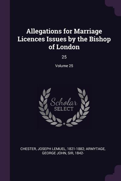 Produktbild: Allegations for Marriage Licences Issues by the Bishop of London
