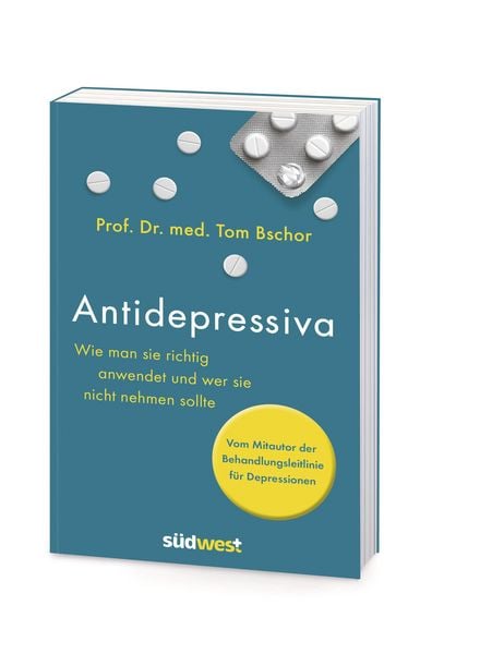 Produktbild: Antidepressiva. Wie man die Medikamente bei der Behandlung von Depressionen richtig anwendet und wer sie nicht nehmen sollte