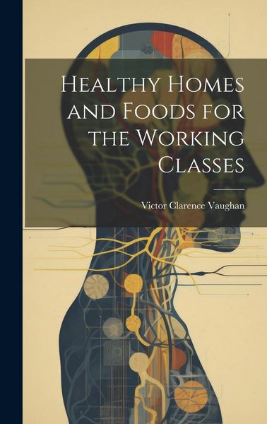 Produktbild: Healthy Homes and Foods for the Working Classes