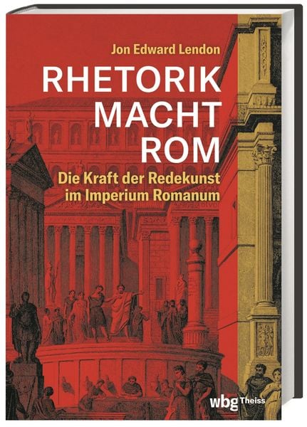 Rhetorik Macht Rom, Gebundene Ausgabe von Jon Lendon, Theiss in Herder, 9783806246254