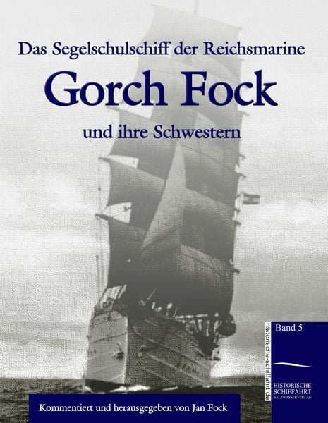 Das Segelschulschiff der Reichsmarine 'Gorch Fock' und ihre Schwestern, Gebundene Ausgabe von Jan Fock, Salzwasser, 9783941842045