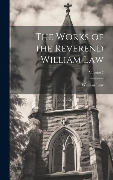 Produktbild: The Works of the Reverend William Law; Volume 7