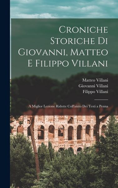 Produktbild: Croniche Storiche Di Giovanni, Matteo E Filippo Villani