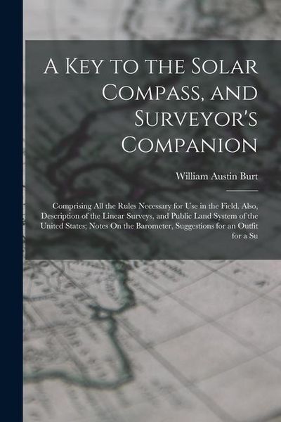 Produktbild: A Key to the Solar Compass, and Surveyor's Companion