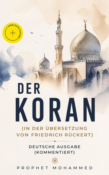 Produktbild: Der Koran (In der &Uuml;bersetzung von Friedrich R&uuml;ckert) - Deutsche Ausgabe (Kommentiert)