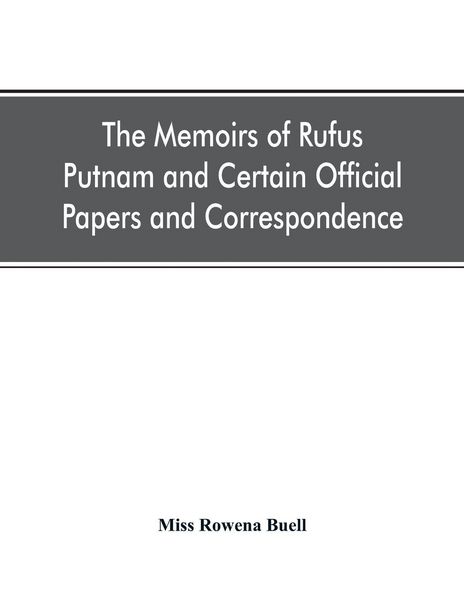 Produktbild: The memoirs of Rufus Putnam and certain official papers and correspondence