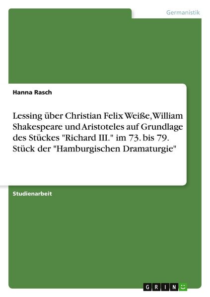 Produktbild: Lessing &uuml;ber Christian Felix Wei&szlig;e, William Shakespeare und Aristoteles auf Grundlage des St&uuml;ckes "Richard III." im 73. bis 79. St&uuml;ck der "Hamburgischen Dramaturgie"