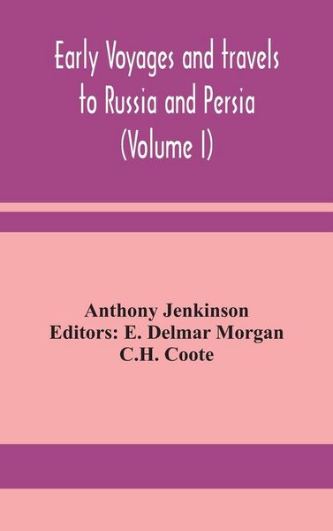 Produktbild: Early Voyages And Travels To Russia And Persia (Volume I)