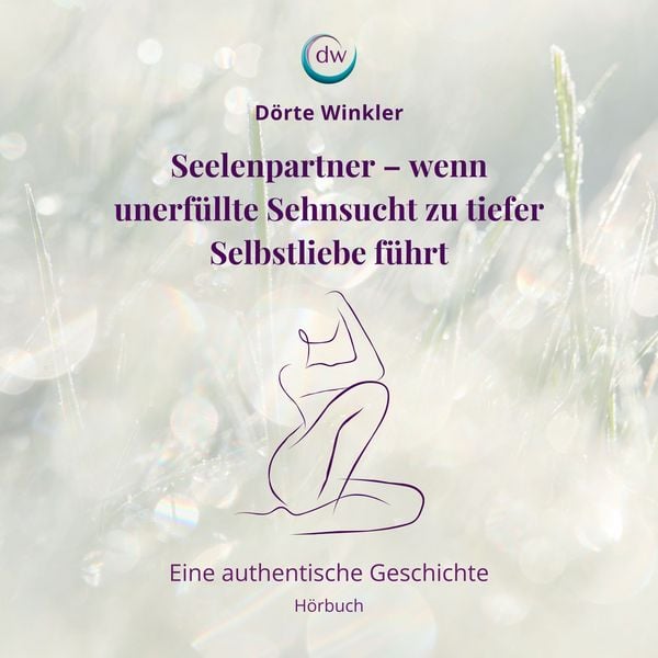 Produktbild: Seelenpartner - wenn unerf&uuml;llte Sehnsucht zu tiefer Selbstliebe f&uuml;hrt