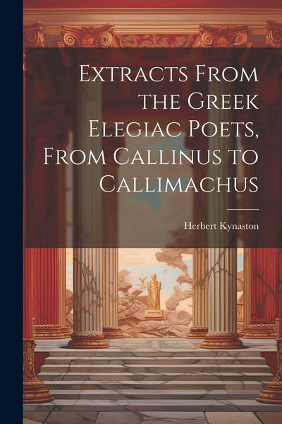 Produktbild: Extracts From the Greek Elegiac Poets, From Callinus to Callimachus