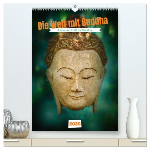 Produktbild: Die Welt mit Buddha (hochwertiger Premium Wandkalender 2026 DIN A2 hoch), Kunstdruck in Hochglanz