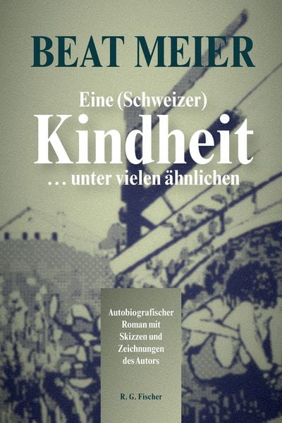 Eine (Schweizer) Kindheit ... unter vielen ähnlichen, Paperback von Beat Meier, Fischer, R. G., 978-3-8301-1940-1
